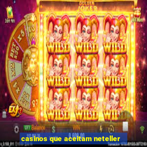 casinos que aceitam neteller